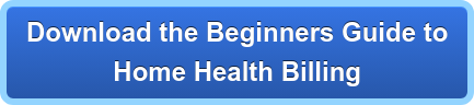 Download the Beginners Guide to Home Health Billing